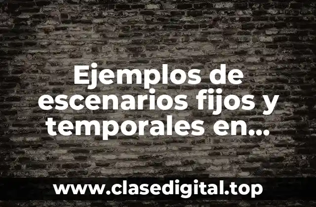 Ejemplos de escenarios fijos y temporales en guarderias y Significado