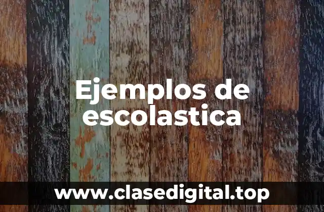 Ejemplos de escolastica