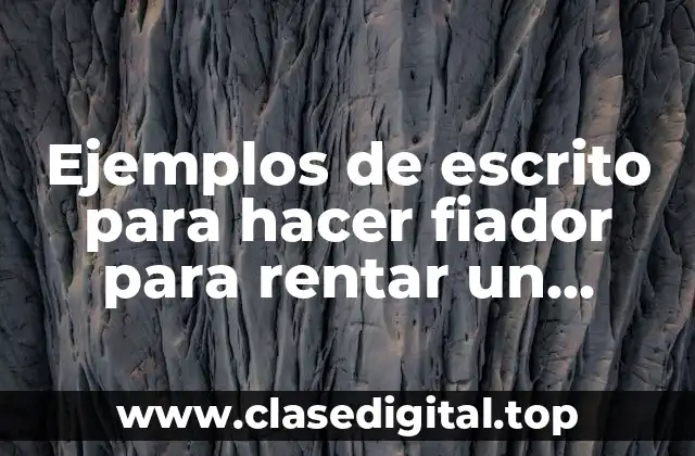 Ejemplos de escrito para hacer fiador para rentar un departamento