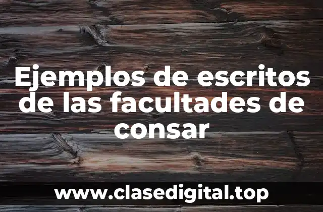 Ejemplos de escritos de las facultades de consar