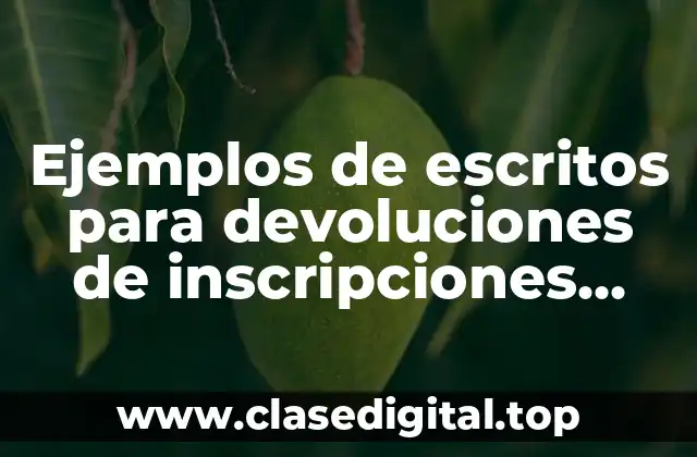 Ejemplos de escritos para devoluciones de inscripciones escolares