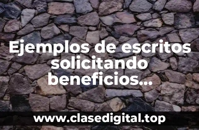 Ejemplos de escritos solicitando beneficios penitenciarios en Celaya GTO