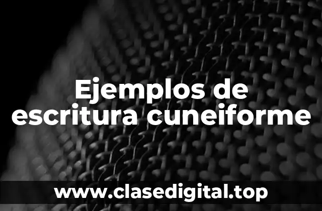 Ejemplos de escritura cuneiforme