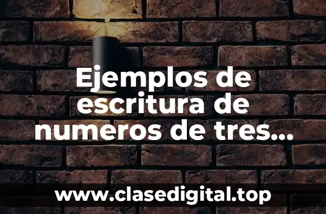 Ejemplos de escritura de numeros de tres cifras