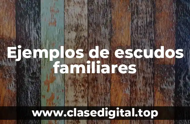 Ejemplos de escudos familiares