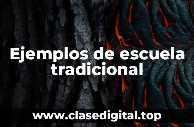 Ejemplos de escuela tradicional