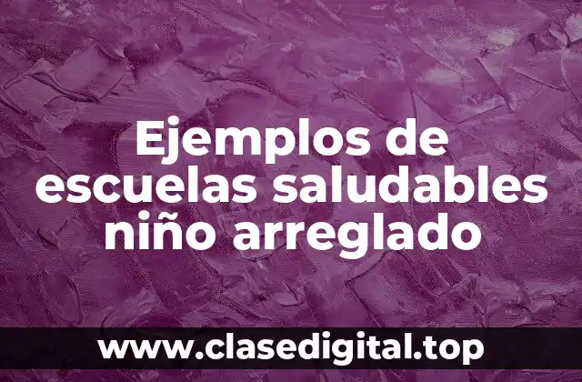 Ejemplos de escuelas saludables niño arreglado