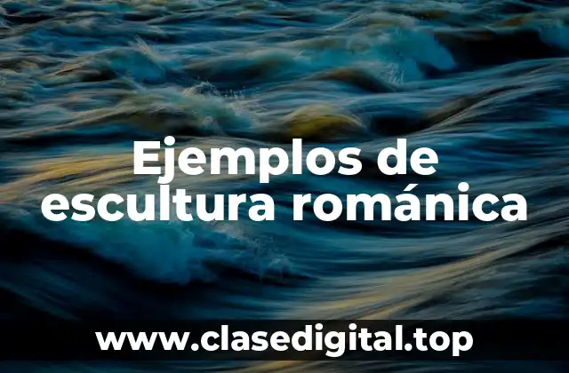 Ejemplos de escultura románica