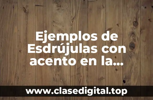 Ejemplos de Esdrújulas con acento en la antepenúltima silaba