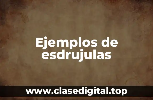 Ejemplos de esdrujulas