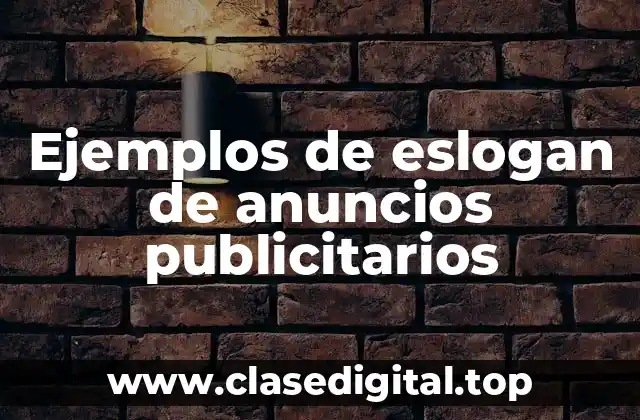 Ejemplos de eslogan de anuncios publicitarios