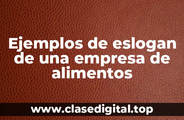 Ejemplos de eslogan de una empresa de alimentos
