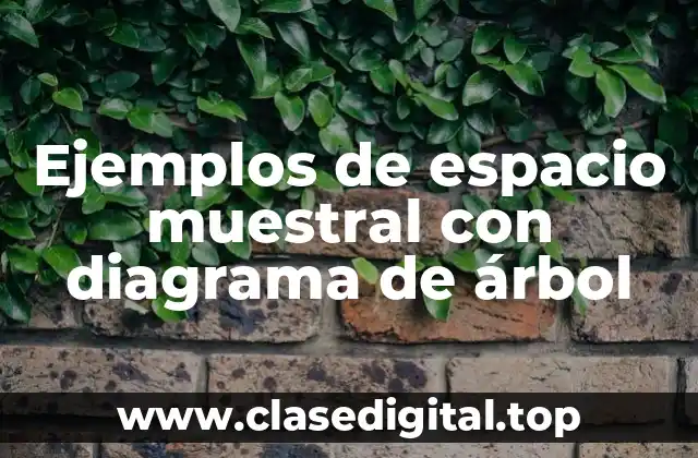 Ejemplos de espacio muestral con diagrama de árbol