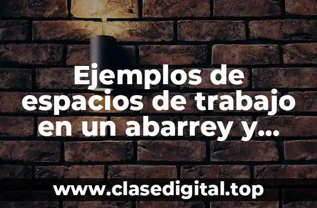 Ejemplos de espacios de trabajo en un abarrey