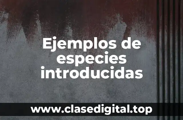 Ejemplos de especies introducidas