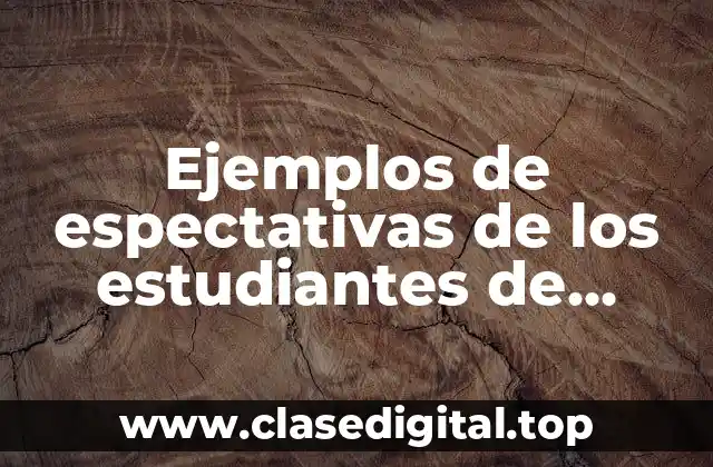 Ejemplos de espectativas de los estudiantes de derecho y Significado