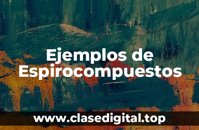 Ejemplos de Espirocompuestos