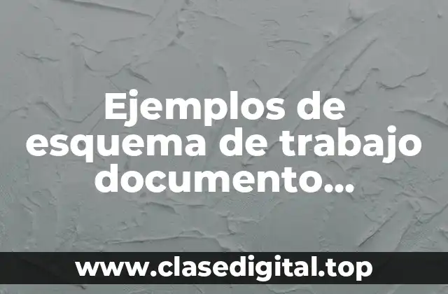 Ejemplos de esquema de trabajo documento recepcional