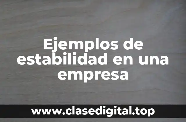 Ejemplos de estabilidad en una empresa