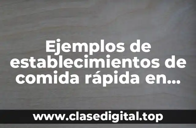 Ejemplos de establecimientos de comida rápida en México