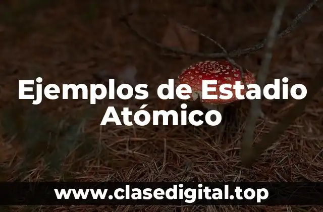 Ejemplos de Estadio Atómico