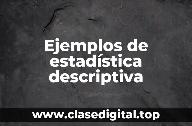 Ejemplos de estadística descriptiva