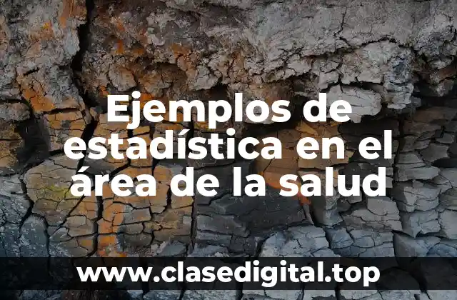 Ejemplos de estadística en el área de la salud