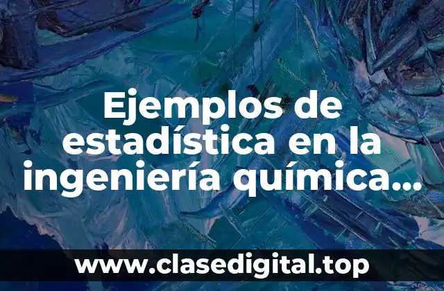 Ejemplos de estadística en la ingeniería química dibujos animados