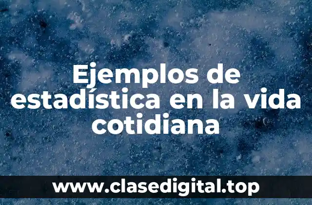 Ejemplos de estadística en la vida cotidiana