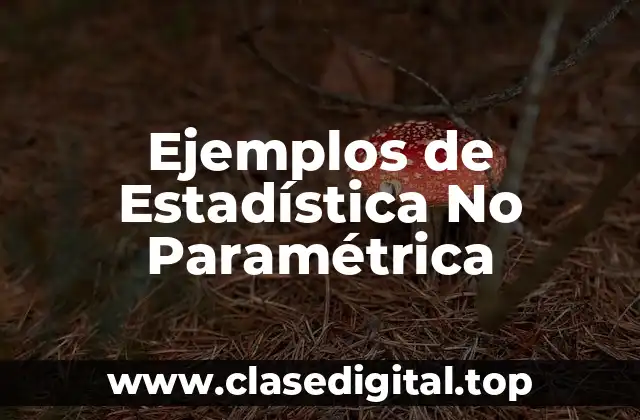 Ejemplos de Estadística No Paramétrica