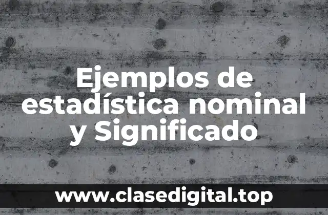 Ejemplos de estadística nominal y Significado