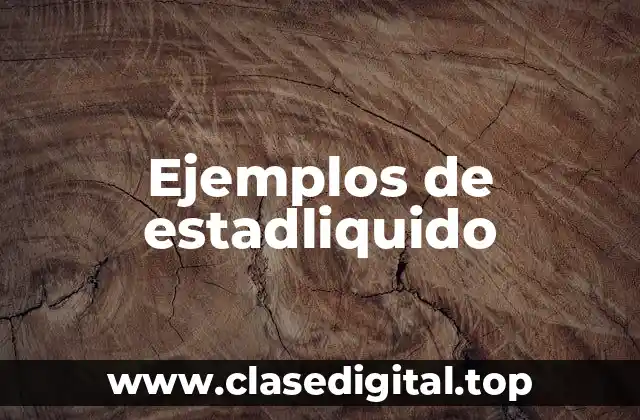 Ejemplos de estadliquido