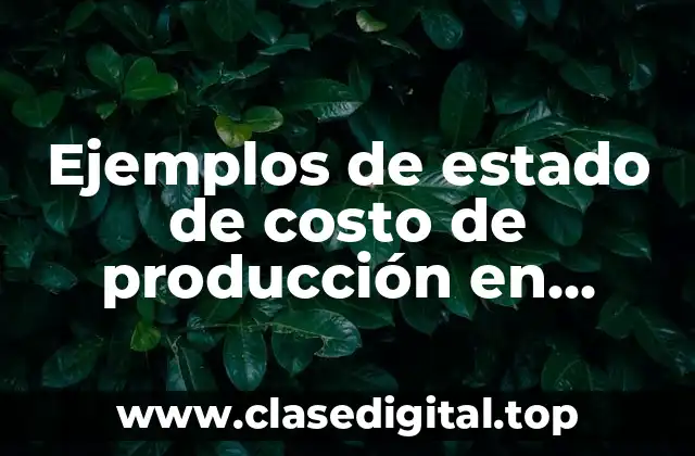 Ejemplos de estado de costo de producción en electrónica y Significado