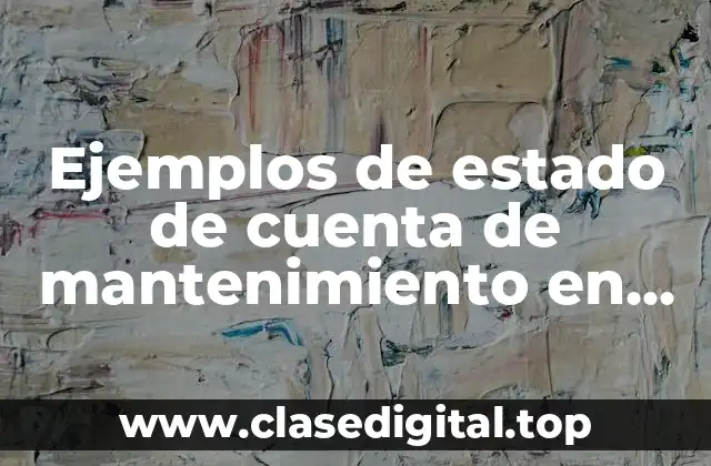 Ejemplos de estado de cuenta de mantenimiento en administración de edificios