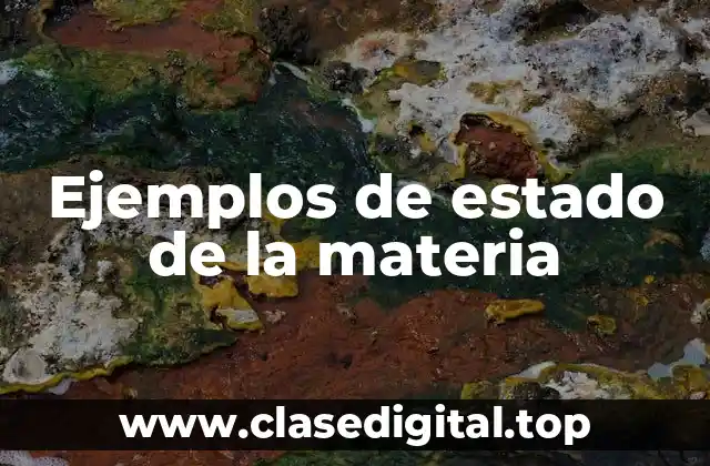 Ejemplos de estado de la materia