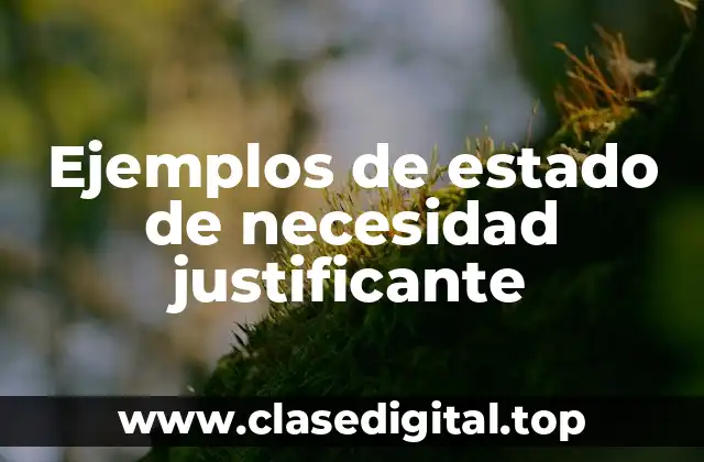Ejemplos de estado de necesidad justificante