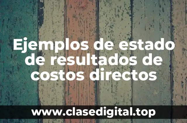 Ejemplos de estado de resultados de costos directos