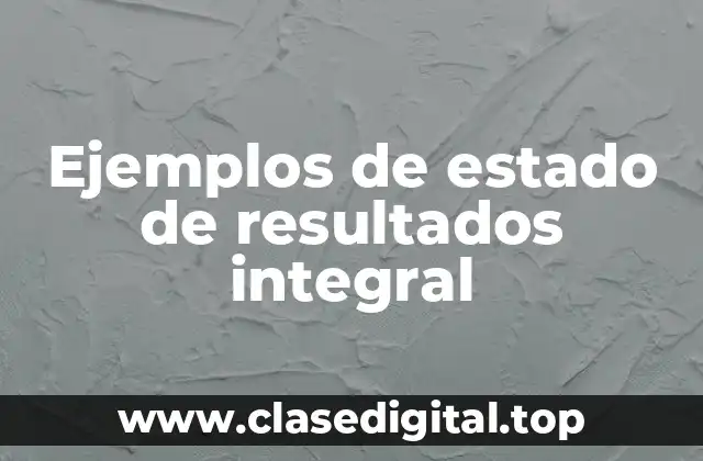 Ejemplos de estado de resultados integral