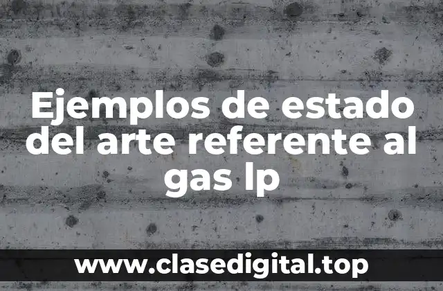 Ejemplos de estado del arte referente al gas lp