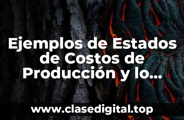 Ejemplos de Estados de Costos de Producción y lo Vendido