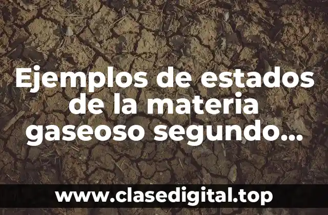 Ejemplos de estados de la materia gaseoso segundo grado