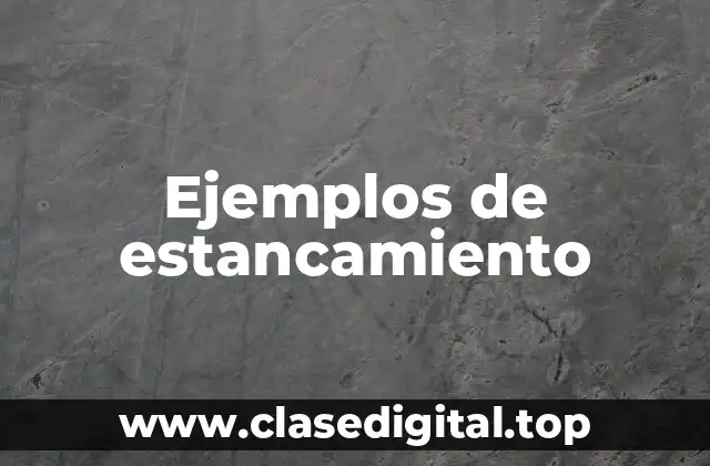 Ejemplos de estancamiento