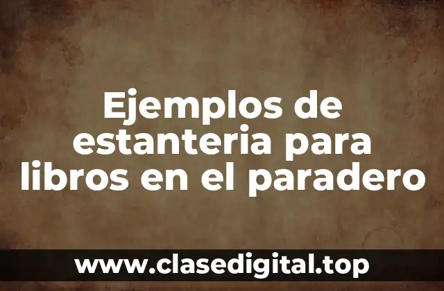 Ejemplos de estanteria para libros en el paradero