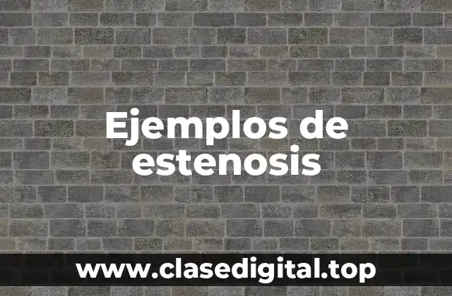 Ejemplos de estenosis