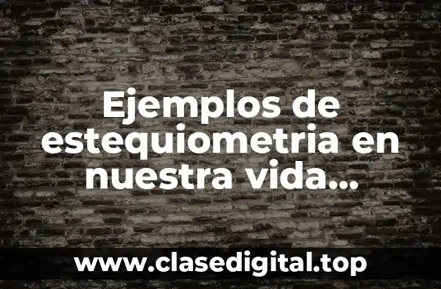 Ejemplos de estequiometria