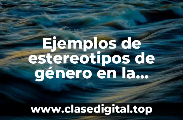 Ejemplos de estereotipos de género en la comunidad