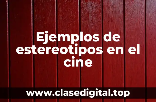 Ejemplos de estereotipos en el cine