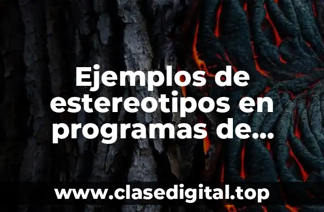 Ejemplos de estereotipos en programas de televisión