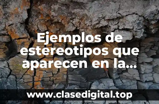 Ejemplos de estereotipos que aparecen en la televisión del sahpu