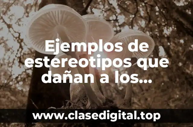 Ejemplos de estereotipos que dañan a los adolescentes